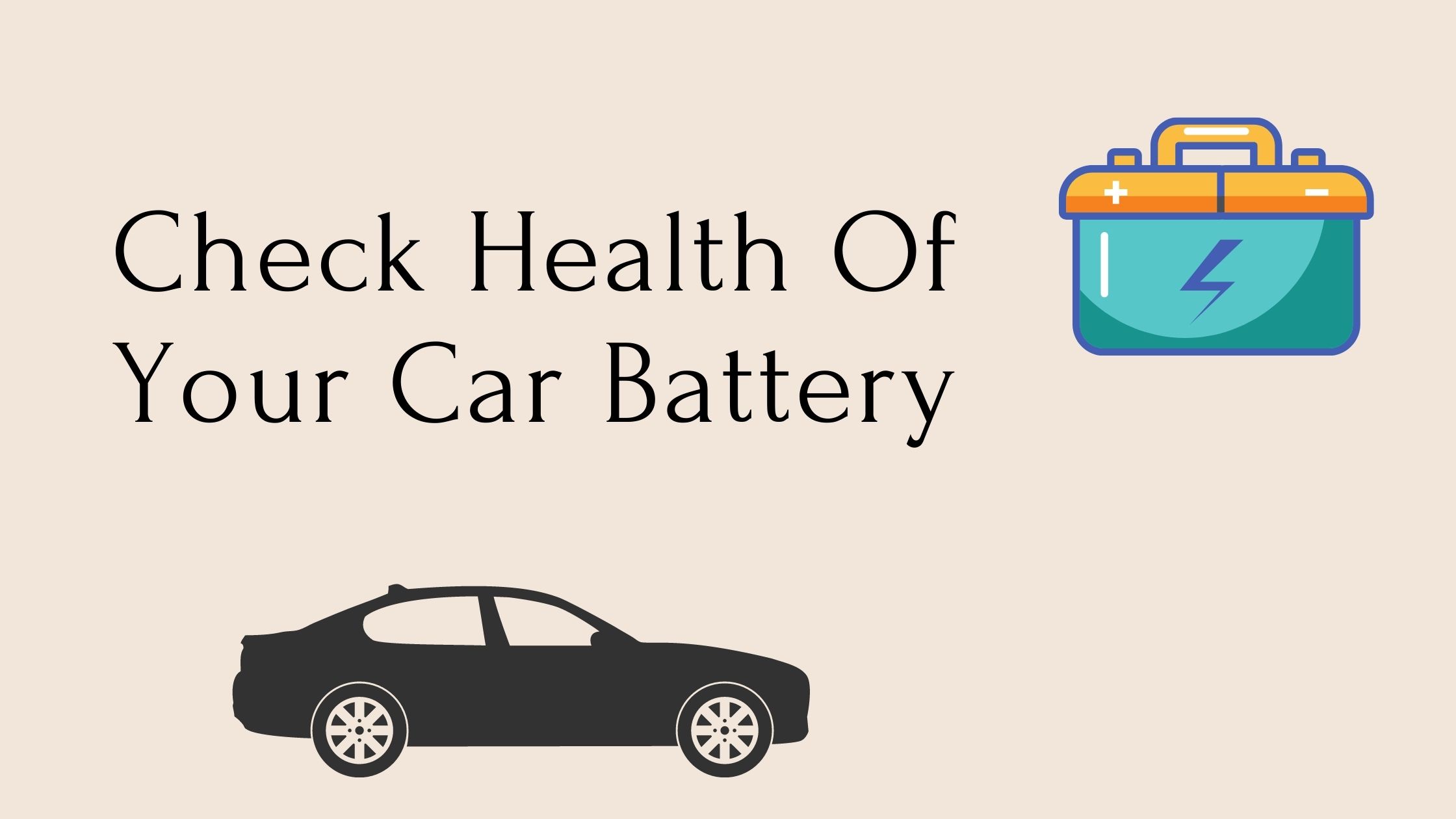 15 Quick Tips to Check Health Of Your Car Battery